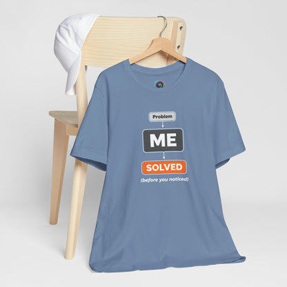 Problem Me Solved T-Shirt – Funny Problem Solver Tee