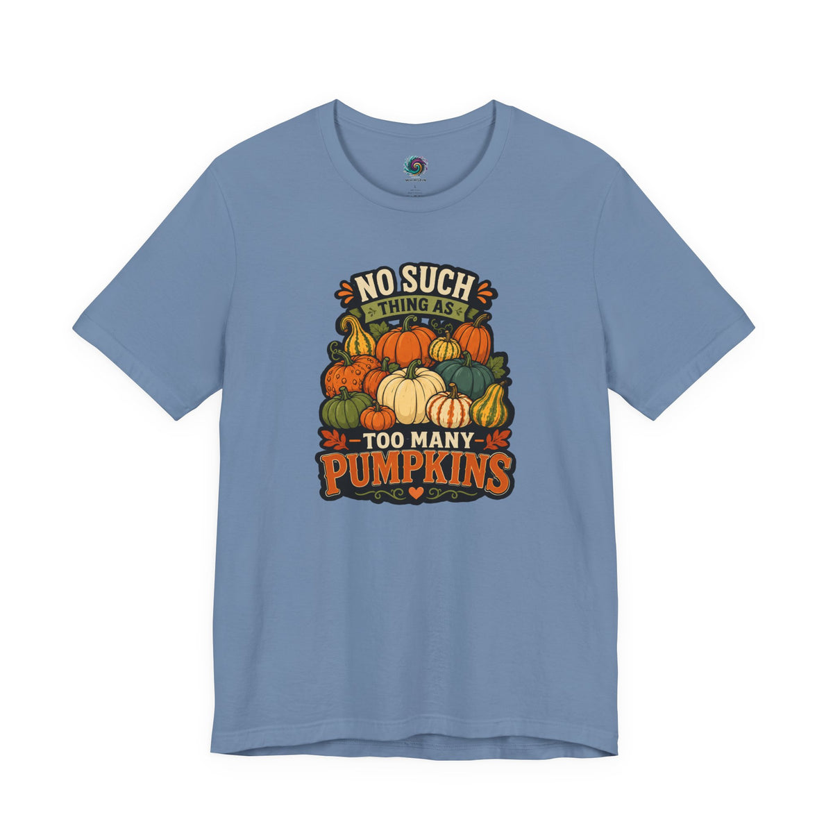 No Such Thing as Too Many Pumpkins T-Shirt – Funny Fall Pumpkin Tee