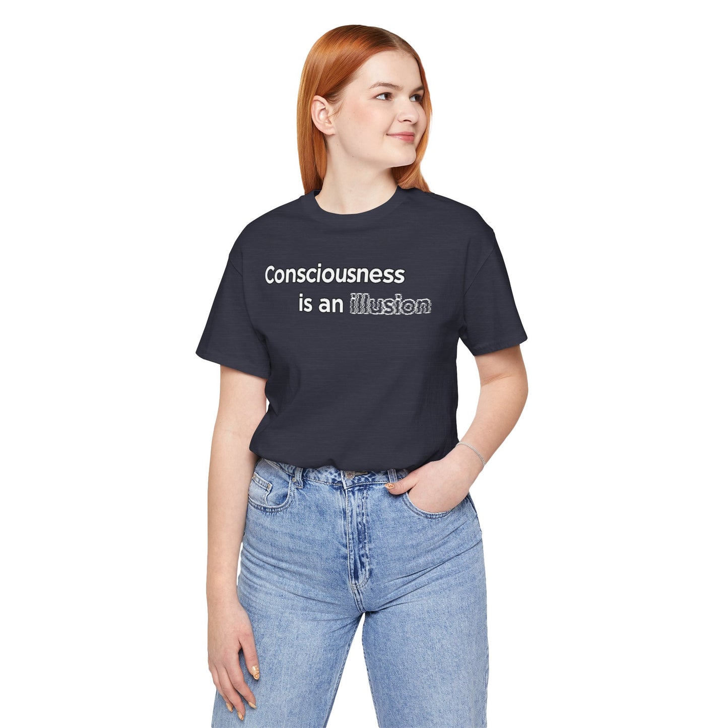 Consciousness Is an Illusion T-Shirt – Minimalist Existential Graphic Tee