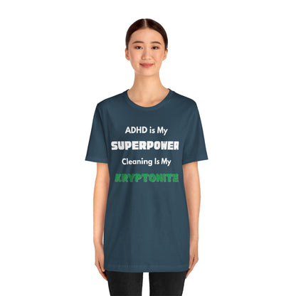 ADHD Cleaning Kryptonite T-Shirt – Funny Shirt for Neurodivergent Humor