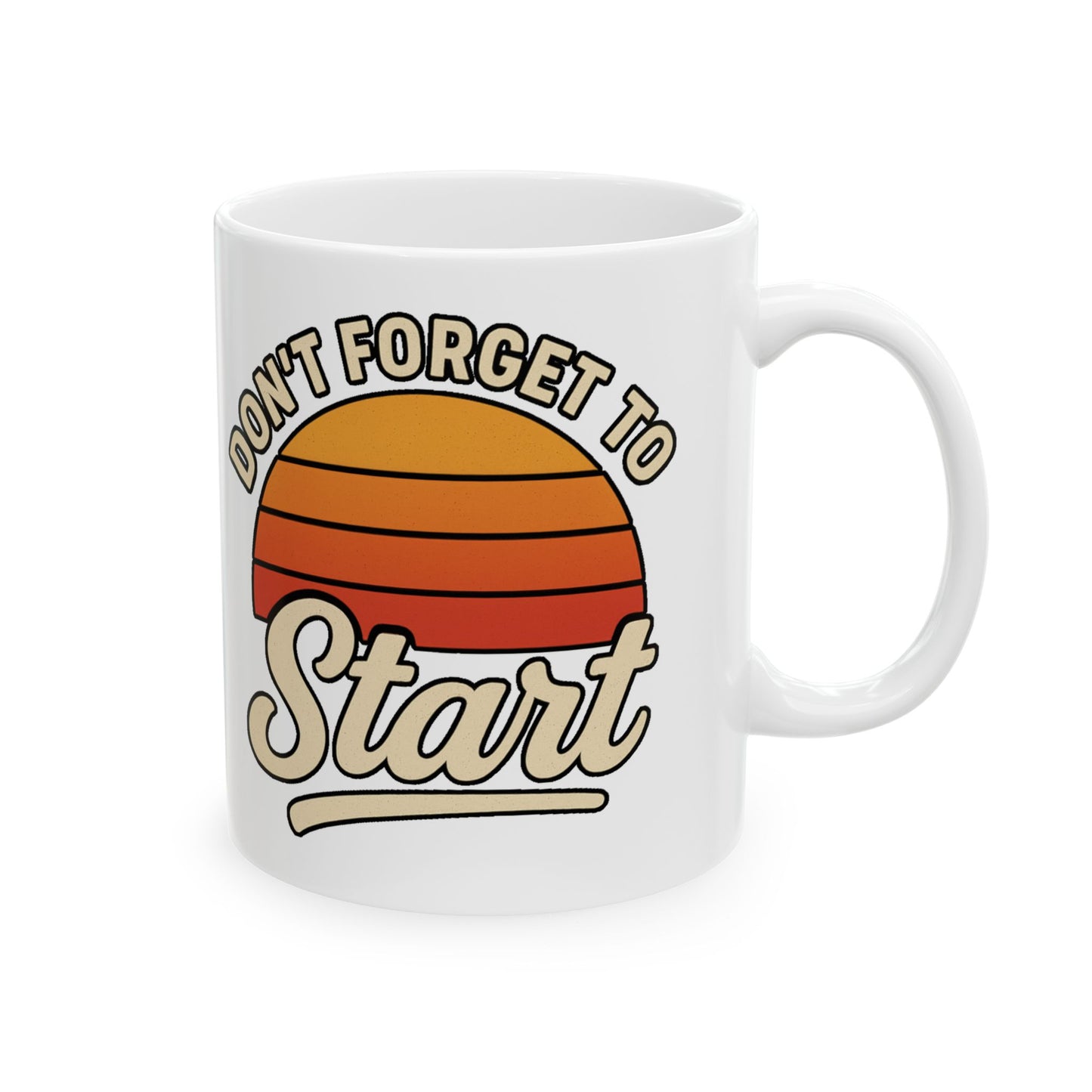 Don’t Forget to Start Ceramic Mug— Retro Sunrise Coffee Cup