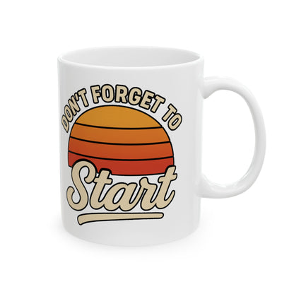 Don’t Forget to Start Ceramic Mug— Retro Sunrise Coffee Cup