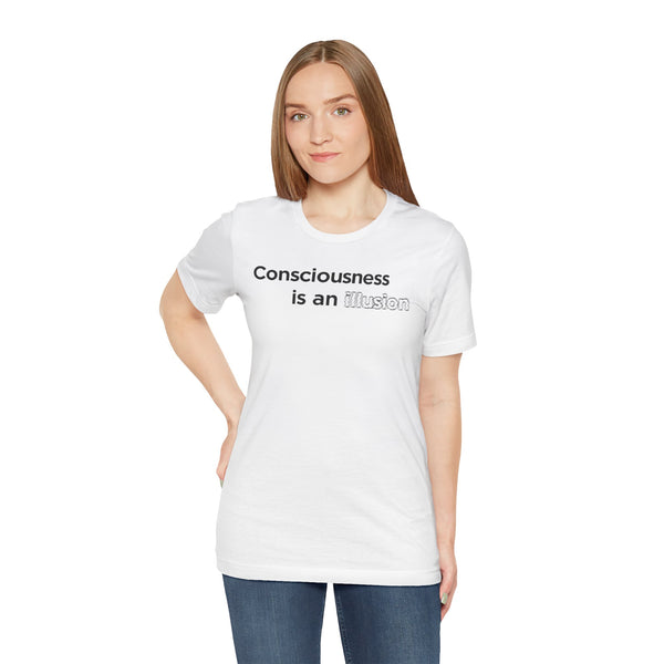 White crewneck T-shirt with centered “Consciousness is an illusion” printed graphic