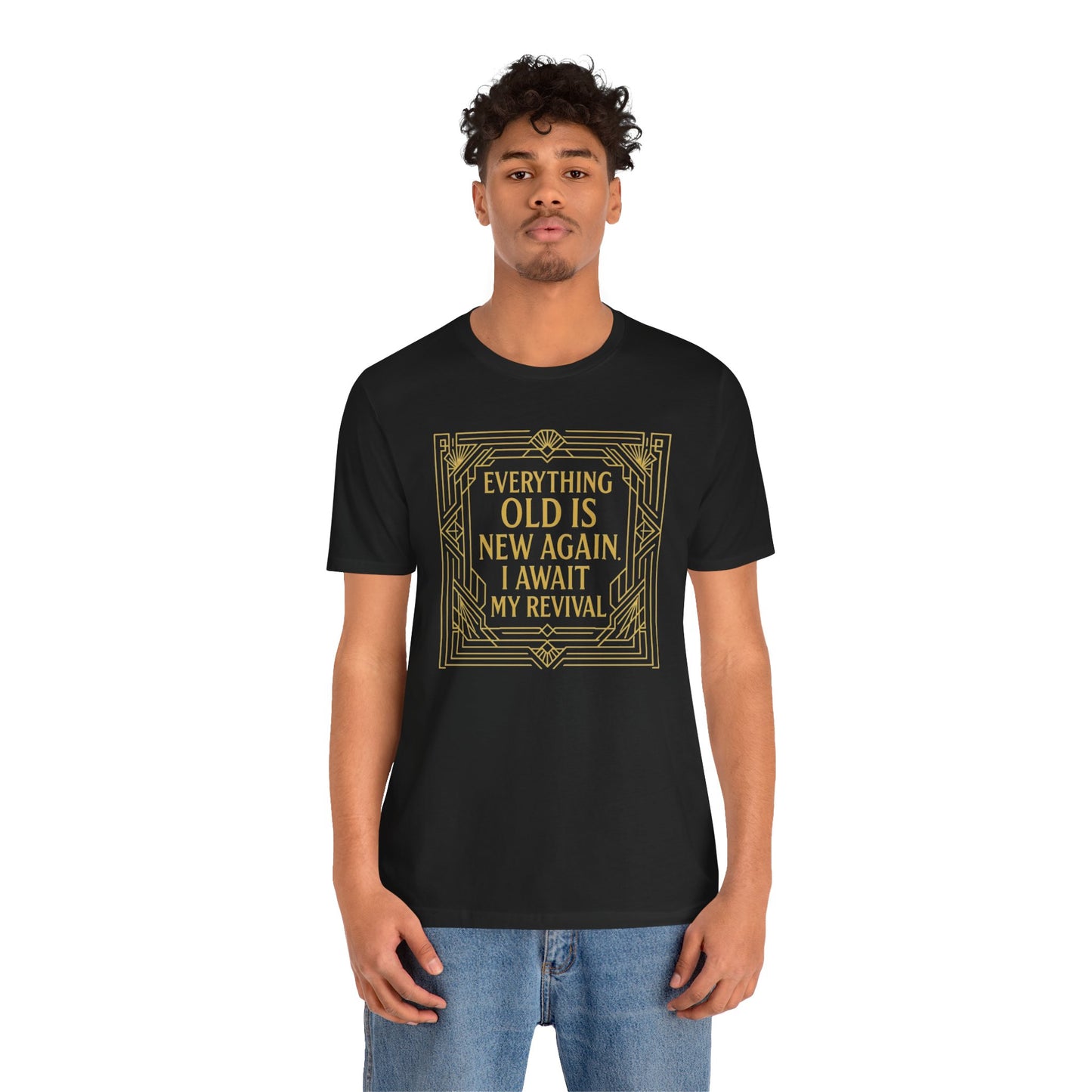 Everything Old Is New Again T-Shirt – Art Nouveau Funny Quote Shirt