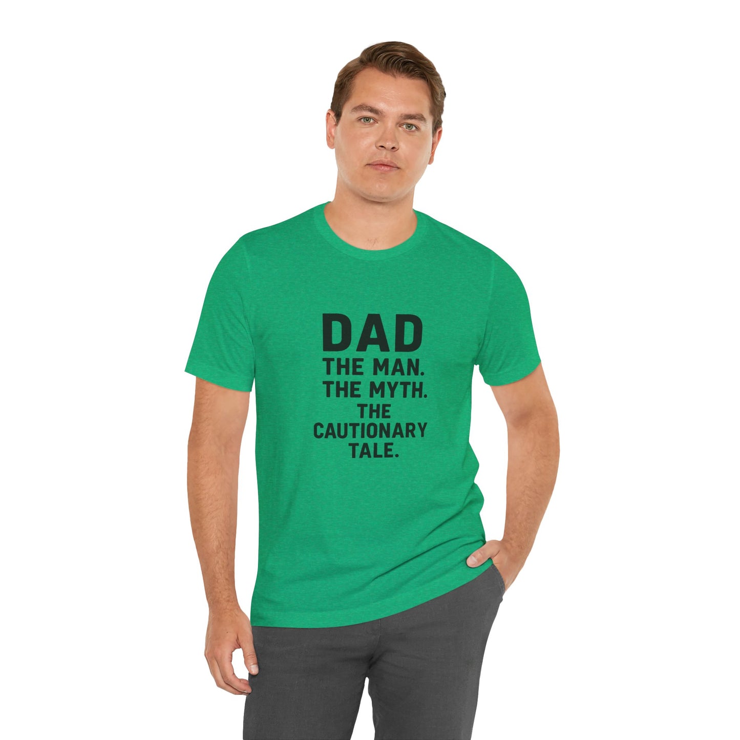 Dad T-shirt – The Man, The Myth, The Cautionary Tale Tee