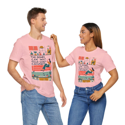 The Dishes Can Wait Graphic Tee – Funny Self-Care Comfort Shirt