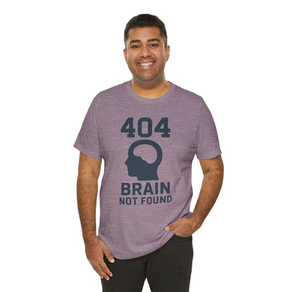 404 Brain Not Found T-Shirt – Techie Humor for Nerds & Geeks