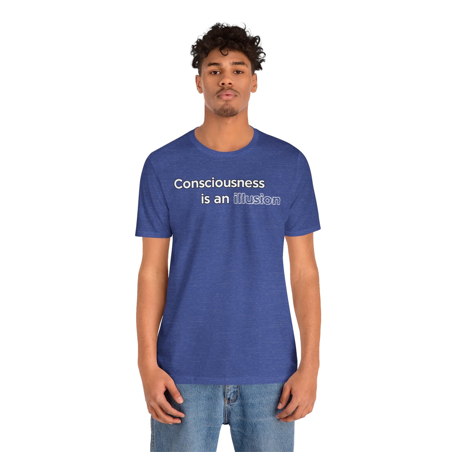 Consciousness Is an Illusion T-Shirt – Minimalist Existential Graphic Tee
