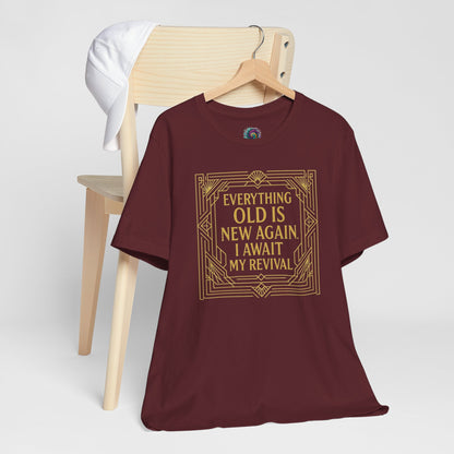 Everything Old Is New Again T-Shirt – Art Nouveau Funny Quote Shirt