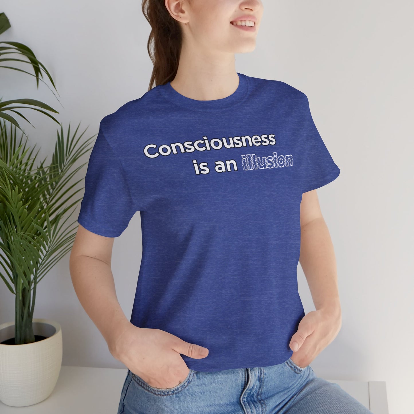 Consciousness Is an Illusion T-Shirt – Minimalist Existential Graphic Tee