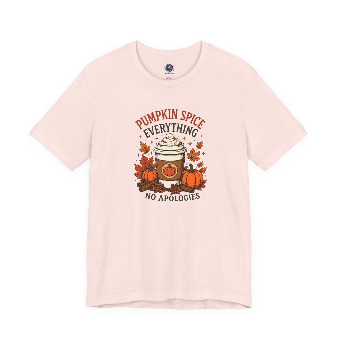 Pumpkin Spice Everything No Apologies T-Shirt – Fall Coffee Addict Tee