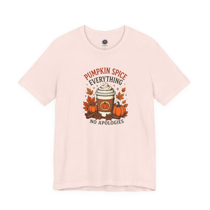 Pumpkin Spice Everything No Apologies T-Shirt – Fall Coffee Addict Tee