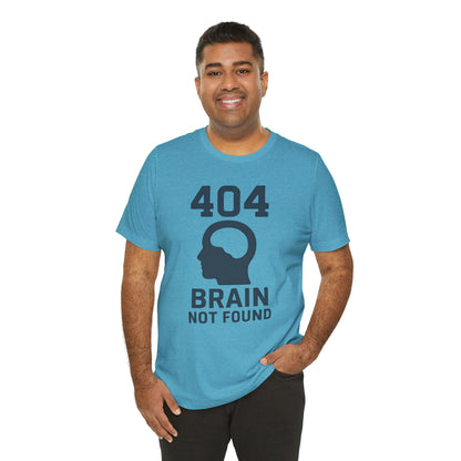 404 Brain Not Found T-Shirt – Techie Humor for Nerds & Geeks
