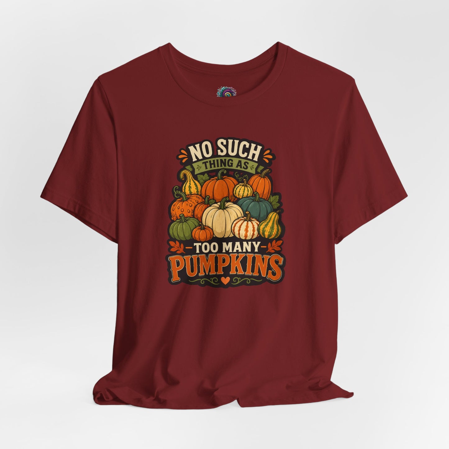 No Such Thing as Too Many Pumpkins T-Shirt – Funny Fall Pumpkin Tee