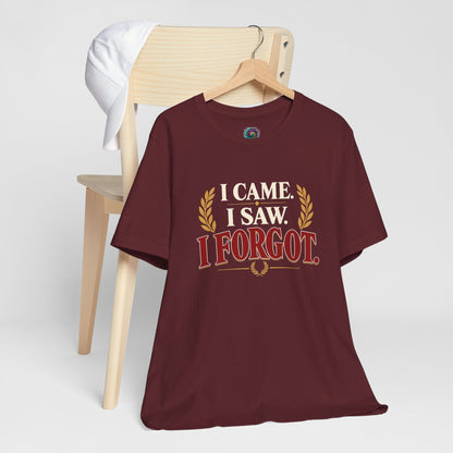 I Came, I Saw, I Forgot T-Shirt – Funny ADHD-Inspired Tee