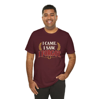 I Came, I Saw, I Forgot T-Shirt – Funny ADHD-Inspired Tee