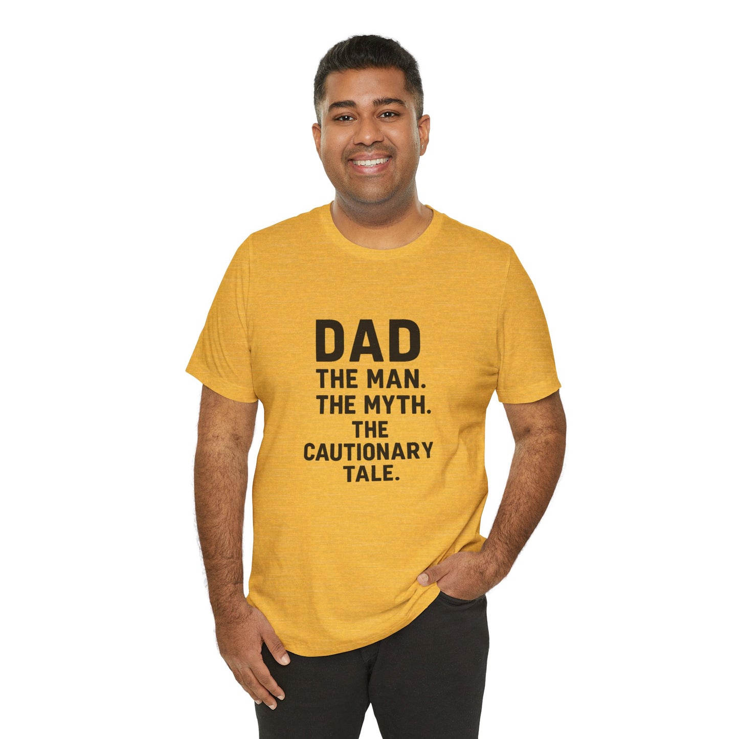 Dad T-shirt – The Man, The Myth, The Cautionary Tale Tee