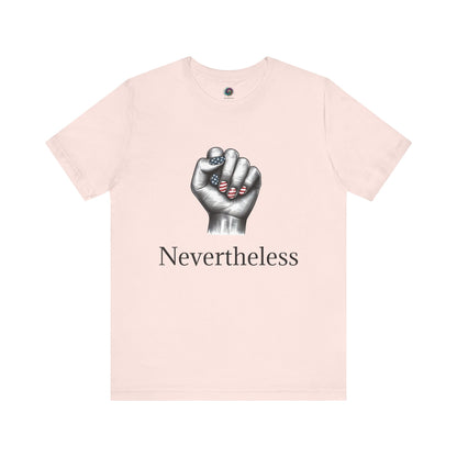 Nevertheless Feminist T-Shirt – Resist Fist Graphic Protest Tee