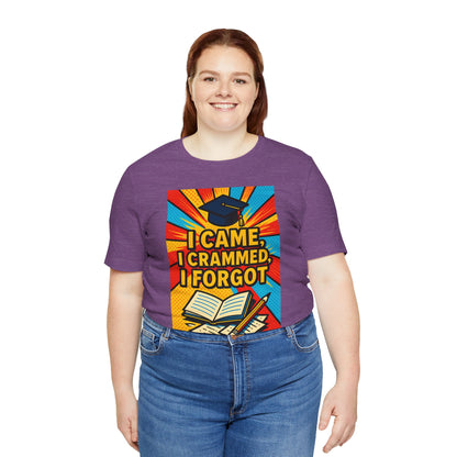 I Came, I Crammed, I Forgot T-Shirt | Funny Exam & Graduation Tee