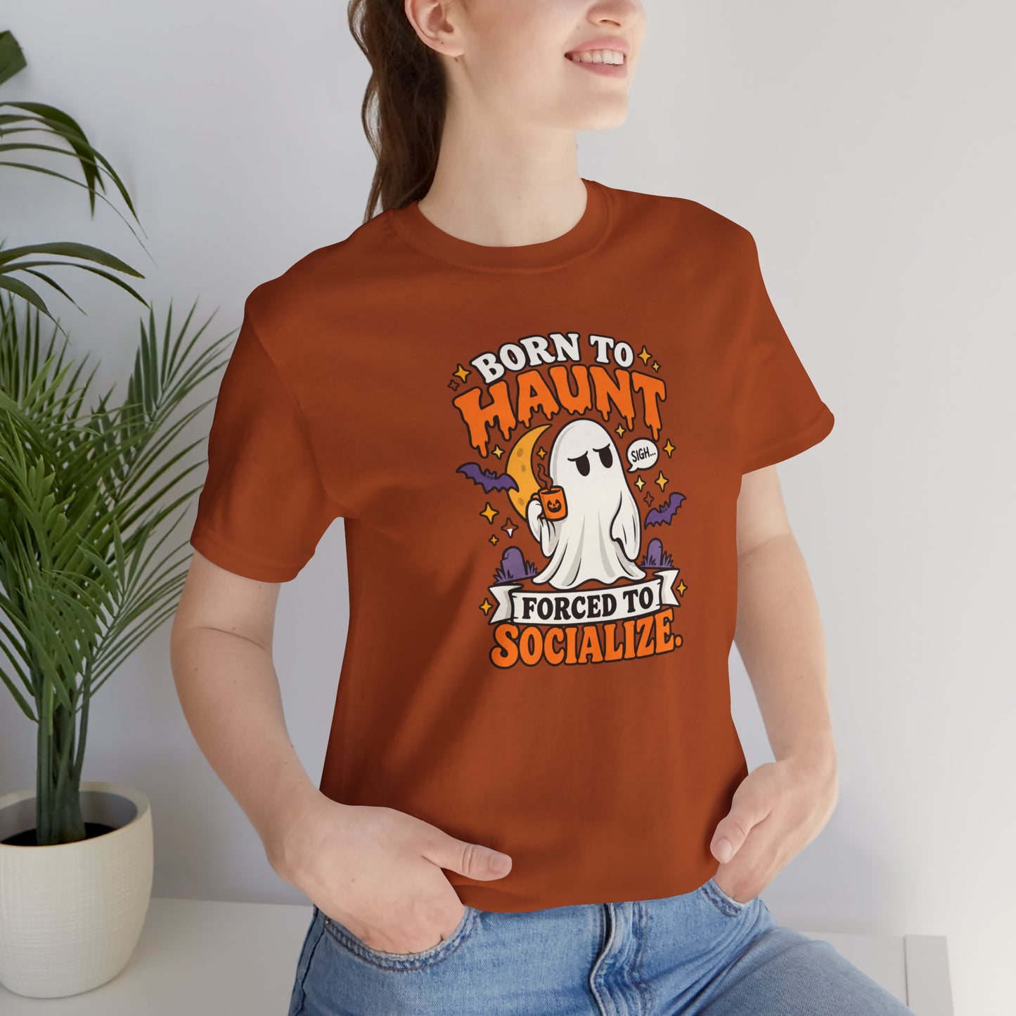 Born to Haunt Forced to Socialize T-Shirt – Funny Halloween Ghost Tee