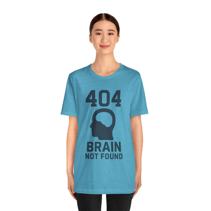 404 Brain Not Found T-Shirt – Techie Humor for Nerds & Geeks