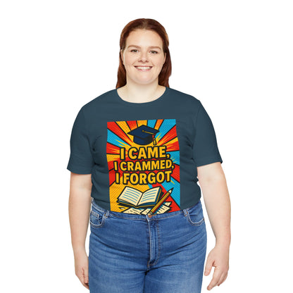 I Came, I Crammed, I Forgot T-Shirt | Funny Exam & Graduation Tee