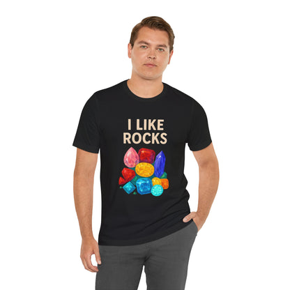 I Like Rocks Shirt – Funny Gemstone Tee for Rockhounds & Geologists