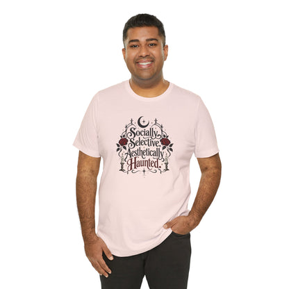 Socially Selective Aesthetically Haunted T-shirt - Gothic Humor Tee