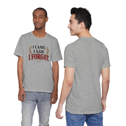 I Came, I Saw, I Forgot T-Shirt – Funny ADHD-Inspired Tee