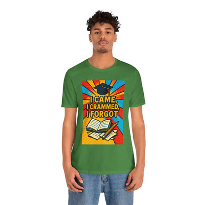 I Came, I Crammed, I Forgot T-Shirt | Funny Exam & Graduation Tee
