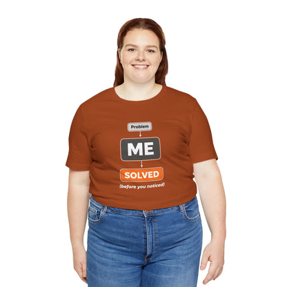 Problem Me Solved T-Shirt – Funny Problem Solver Tee