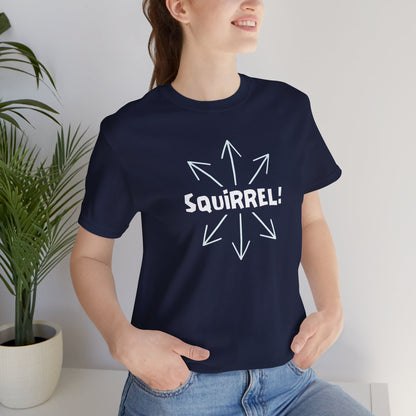 Squirrel! Distracted Mind T-Shirt – Funny Attention Graphic Tee