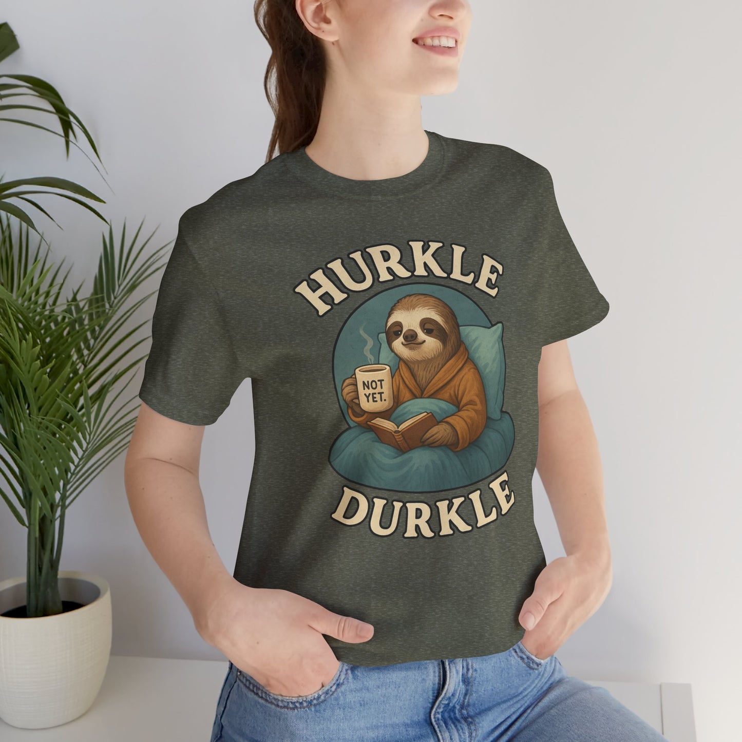Hurkle Durkle Sloth T-Shirt – Cozy Sloth Shirt for Lazy Days