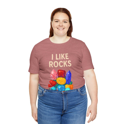 I Like Rocks Shirt – Funny Gemstone Tee for Rockhounds & Geologists