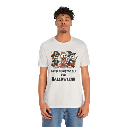 Never Too Old for Halloween T-Shirt – Funny Adult Halloween Shirt