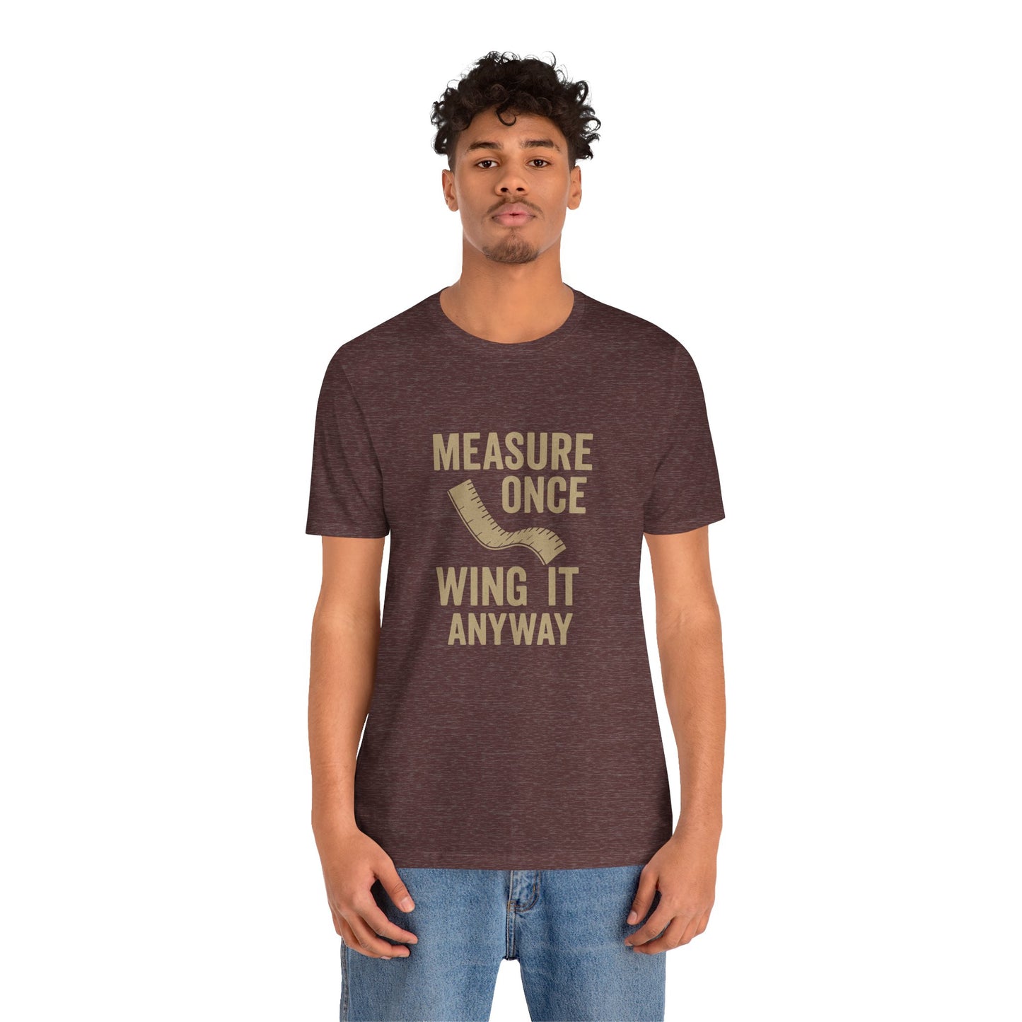 Measure Once Tee – Funny DIY Shirt for Crafters & Home Projects