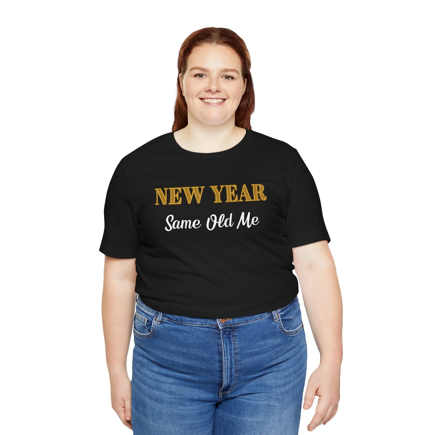 New Year Same Old Me T-Shirt – Funny Self-Confidence Tee