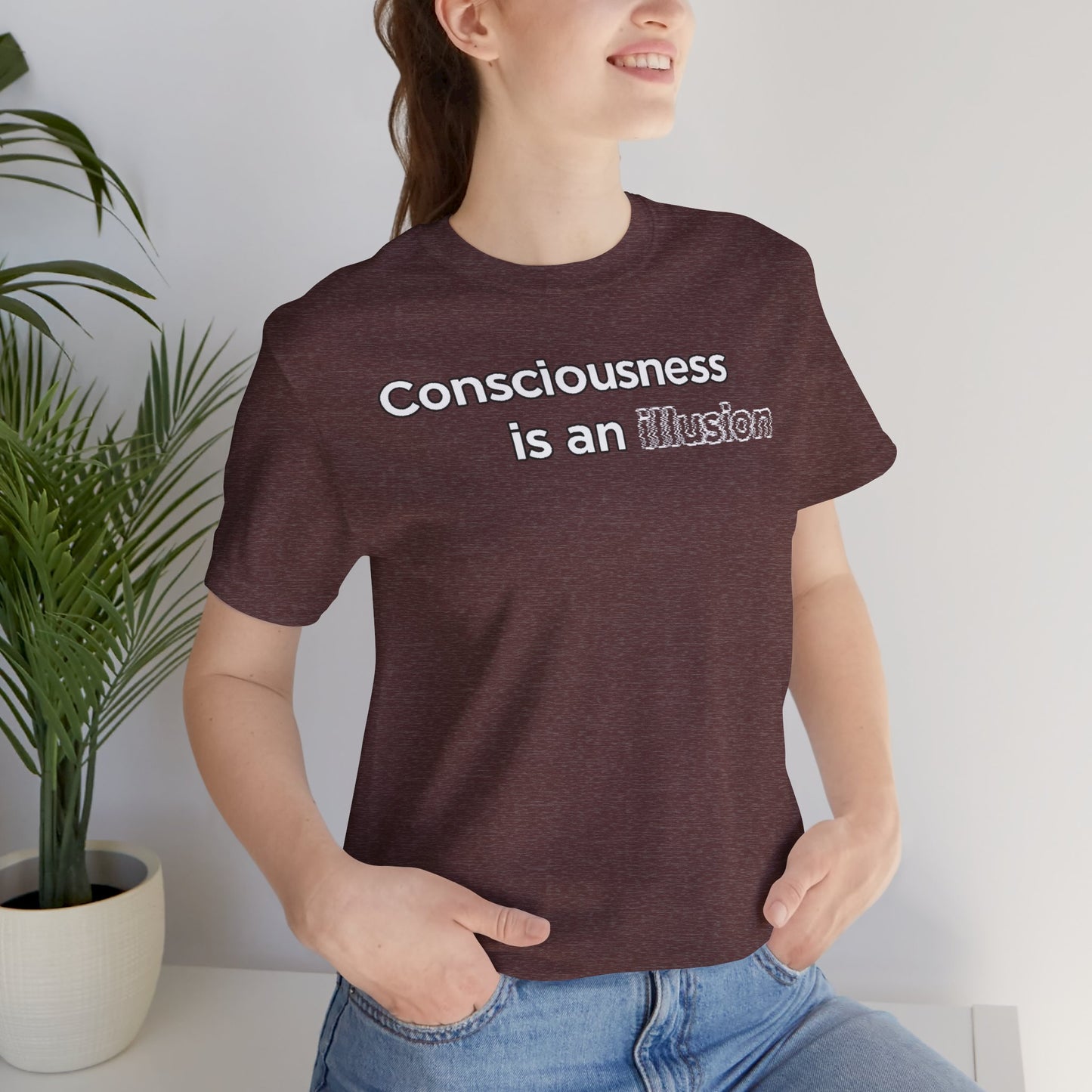 Consciousness Is an Illusion T-Shirt – Minimalist Existential Graphic Tee