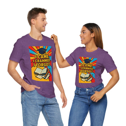 I Came, I Crammed, I Forgot T-Shirt | Funny Exam & Graduation Tee