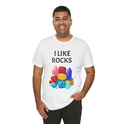 I Like Rocks Shirt – Funny Gemstone Tee for Rockhounds & Geologists