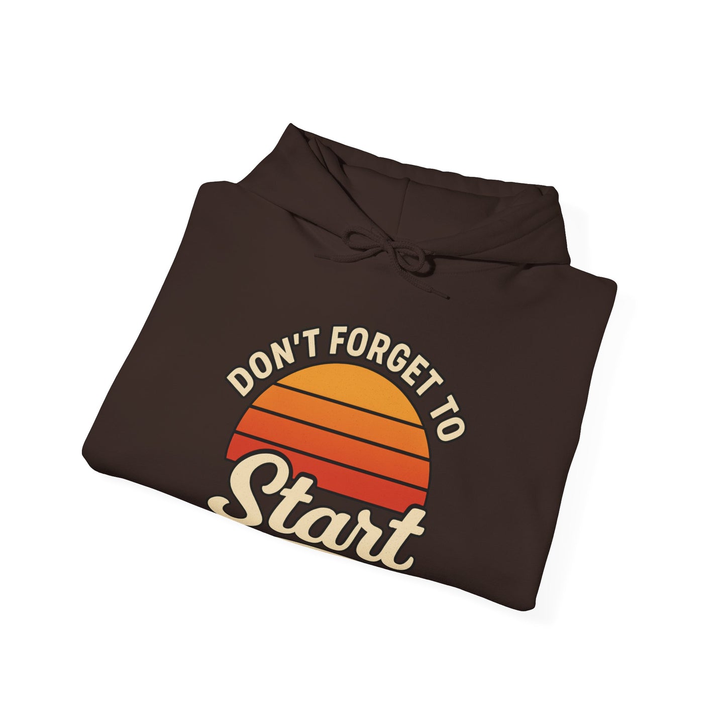 Don't Forget to Start Hoodie — Retro Sunrise Motivational Sweatshirt