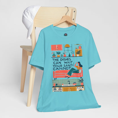 The Dishes Can Wait Graphic Tee – Funny Self-Care Comfort Shirt