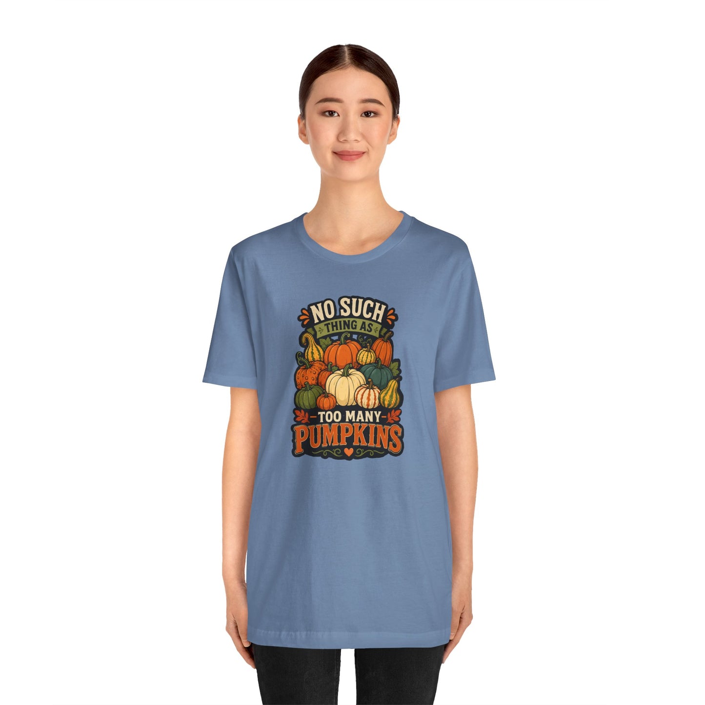 No Such Thing as Too Many Pumpkins T-Shirt – Funny Fall Pumpkin Tee