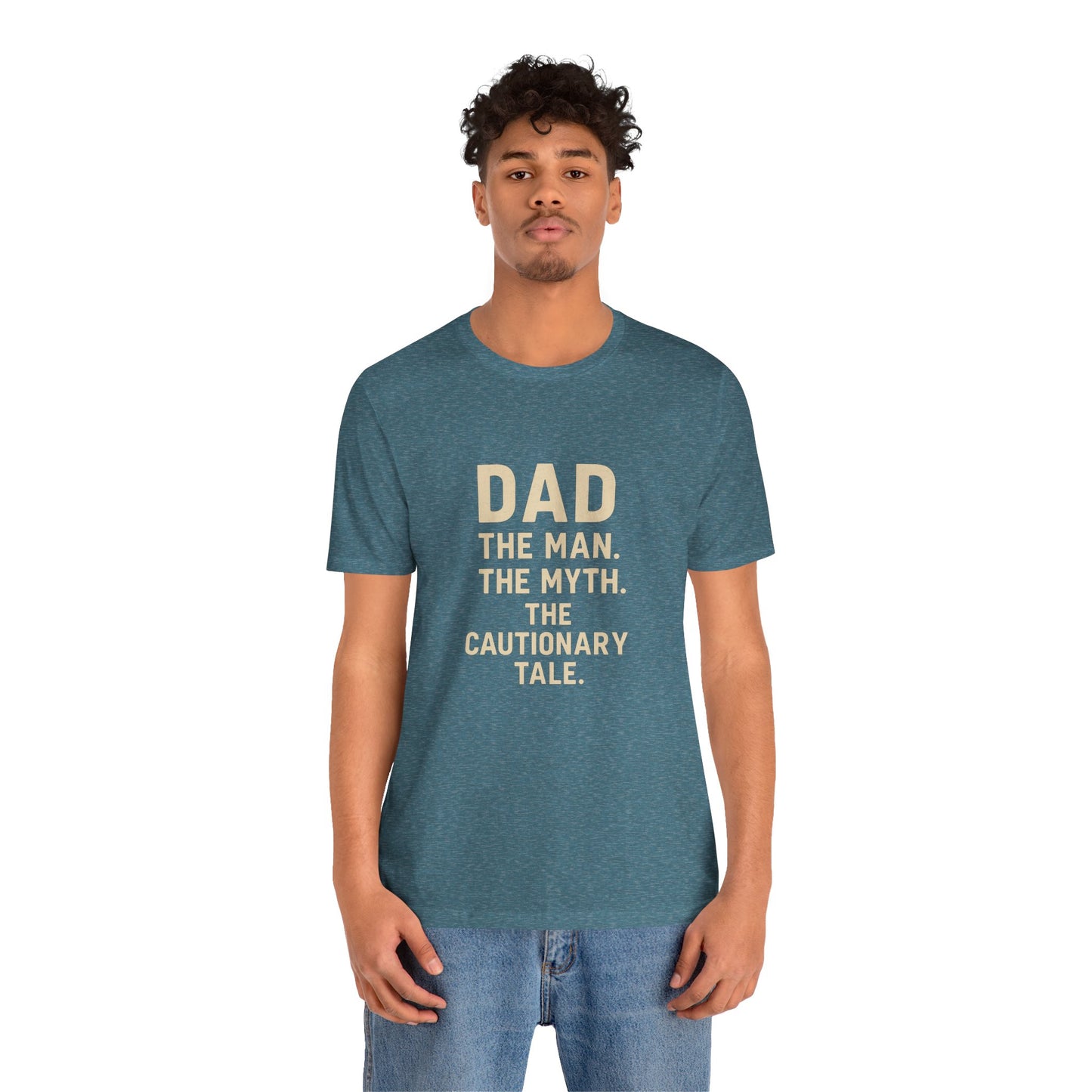 Dad T-shirt – The Man, The Myth, The Cautionary Tale Tee