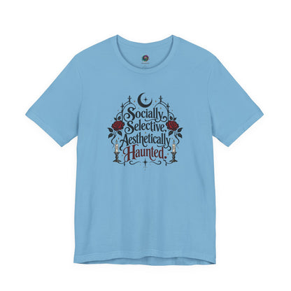 Socially Selective Aesthetically Haunted T-shirt - Gothic Humor Tee