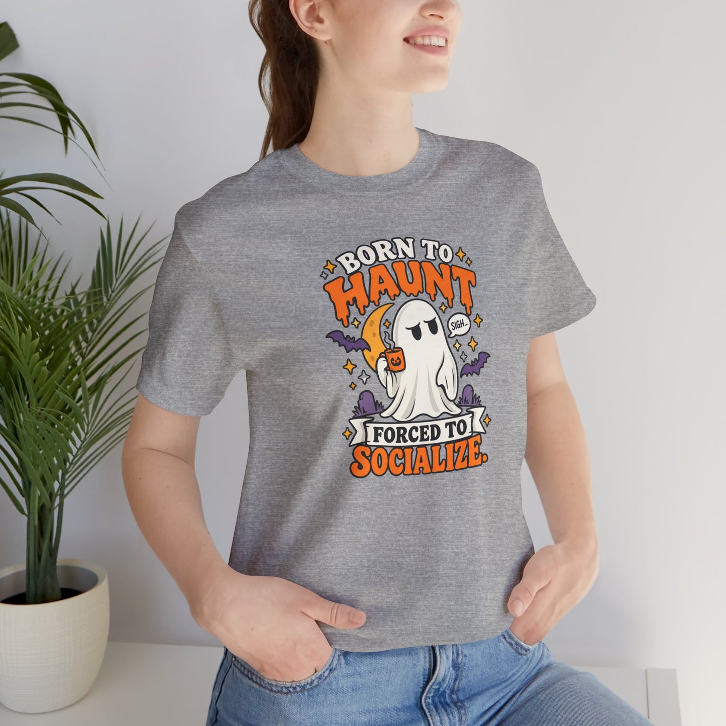 Born to Haunt Forced to Socialize T-Shirt – Funny Halloween Ghost Tee