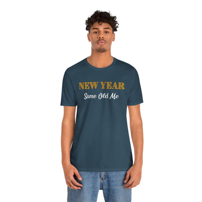 New Year Same Old Me T-Shirt – Funny Self-Confidence Tee