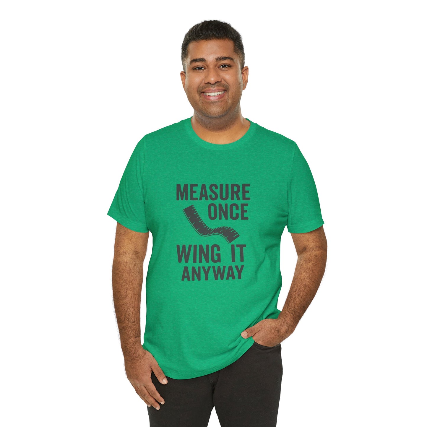 Measure Once Tee – Funny DIY Shirt for Crafters & Home Projects