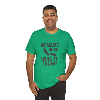 Measure Once Tee – Funny DIY Shirt for Crafters & Home Projects