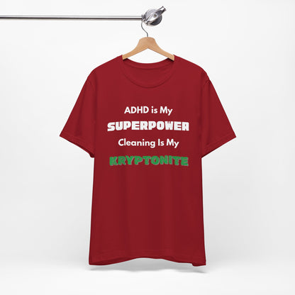 ADHD Cleaning Kryptonite T-Shirt – Funny Shirt for Neurodivergent Humor